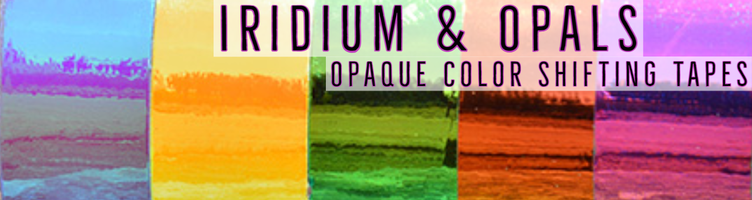 Iridium & Opal Color Shifting Tapes